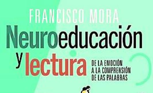 'Neuroeducación y lectura', de Francisco Mora. /